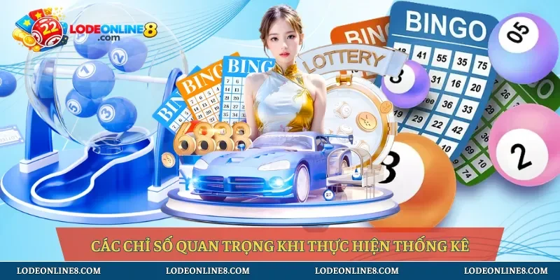 Các chỉ số quan trọng khi thực hiện thống kê
