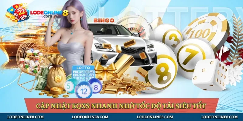 Cập nhật KQXS nhanh nhờ tốc độ tải siêu tốt