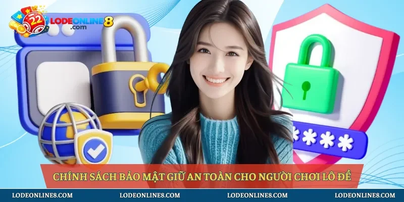 Chính sách bảo mật giữ an toàn cho người chơi lô đề