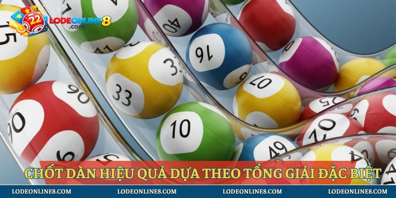 Chốt dàn hiệu quả dựa theo tổng giải đặc biệt