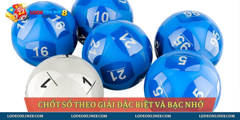 Chốt số theo giải đặc biệt và bạc nhớ