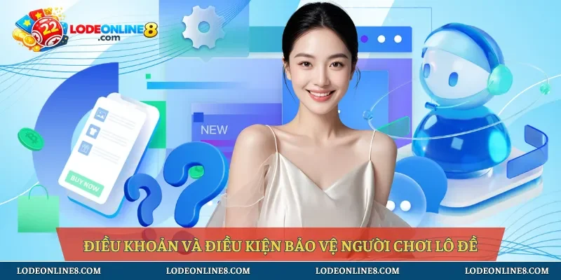 Điều khoản và điều kiện bảo vệ người chơi lô đề