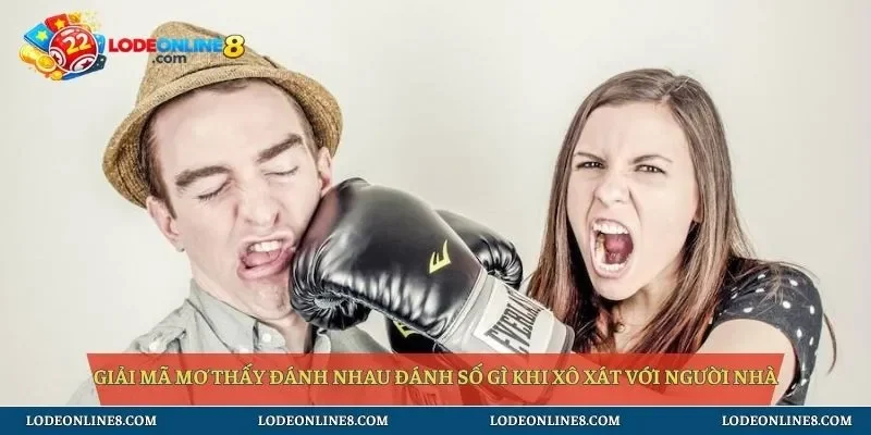 Giải mã mơ thấy đánh nhau đánh số gì khi xô xát với người nhà