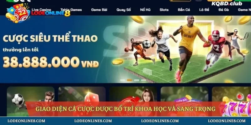 Giao diện cá cược được bố trí khoa học và sang trọng