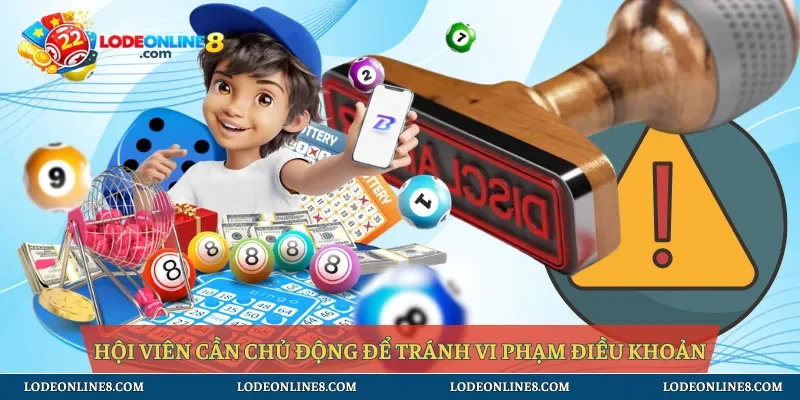 Hội viên cần chủ động để tránh vi phạm điều khoản