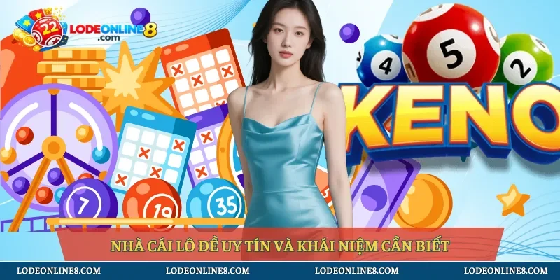 Nhà cái lô đề uy tín và khái niệm cần biết