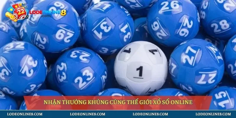 Nhận thưởng khủng cùng thế giới xổ số online