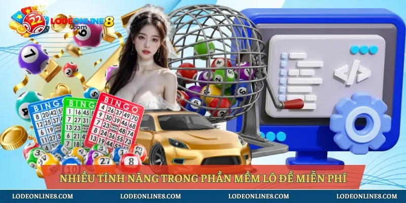 Nhiều tính năng trong phần mềm lô đề miễn phí