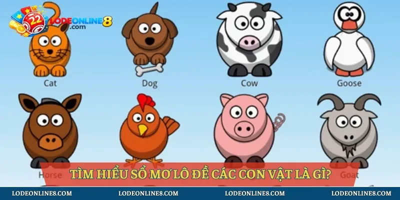 Tìm hiểu sổ mơ lô đề các con vật là gì?