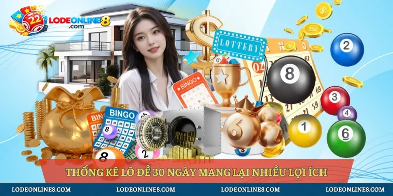 Thống kê lô đề 30 ngày mang lại nhiều lợi ích