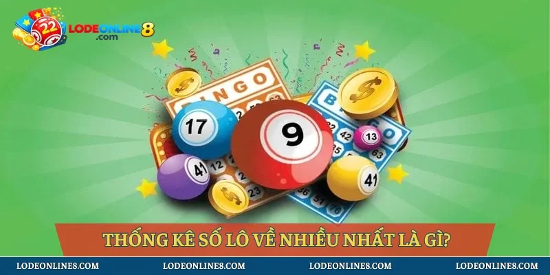 Thống kê số lô về nhiều nhất là gì?