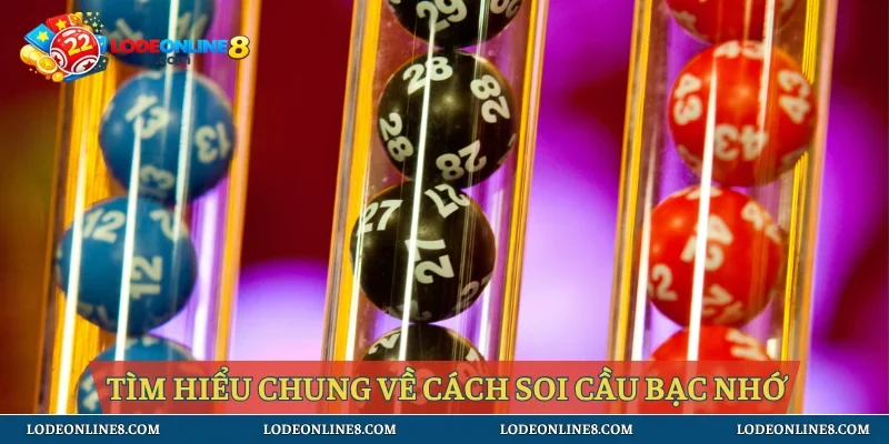 Tìm hiểu chung về cách soi cầu bạc nhớ