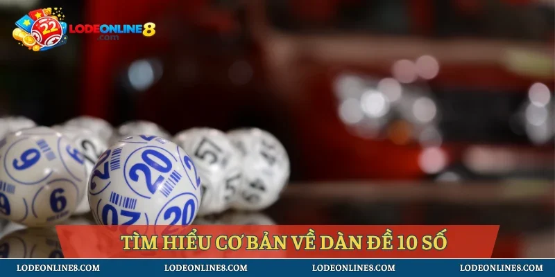 Tìm hiểu cơ bản về dàn đề 10 số